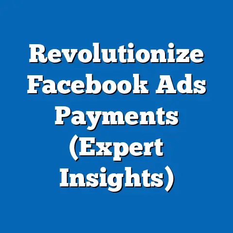 Revolutionize Facebook Ads Payments  (Expert Insights)