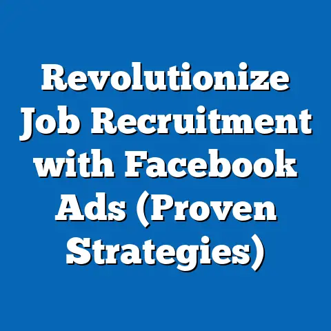 Revolutionize Job Recruitment with Facebook Ads  (Proven Strategies)