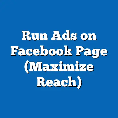Run Ads on Facebook Page  (Maximize Reach)