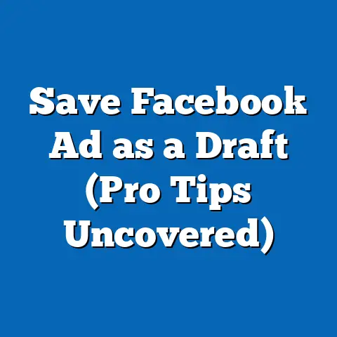 Save Facebook Ad as a Draft  (Pro Tips Uncovered)
