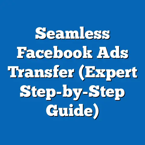 Seamless Facebook Ads Transfer  (Expert Step-by-Step Guide)