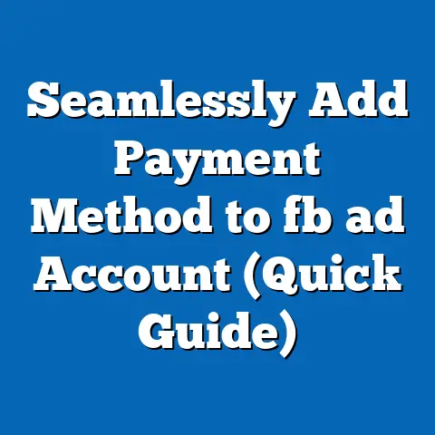 Seamlessly Add Payment Method to fb ad Account (Quick Guide)