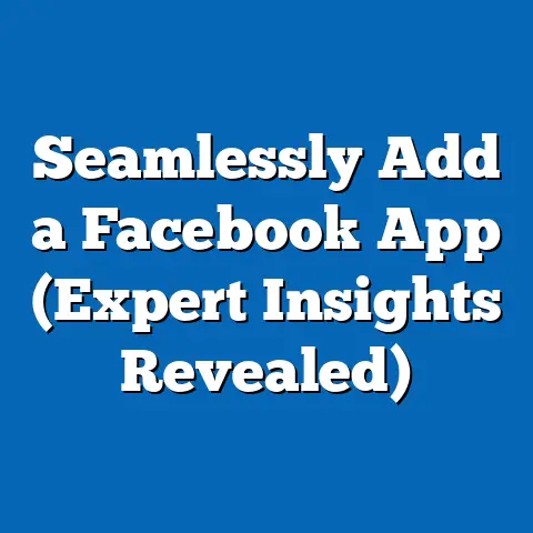 Seamlessly Add a Facebook App  (Expert Insights Revealed)