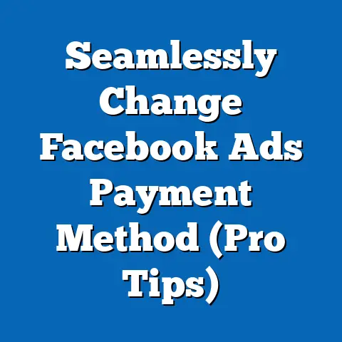 Seamlessly Change Facebook Ads Payment Method  (Pro Tips)