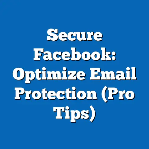 Secure Facebook: Optimize Email Protection  (Pro Tips)