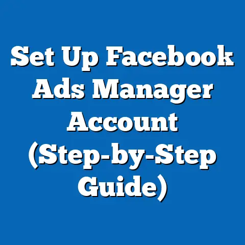 Set Up Facebook Ads Manager Account  (Step-by-Step Guide)