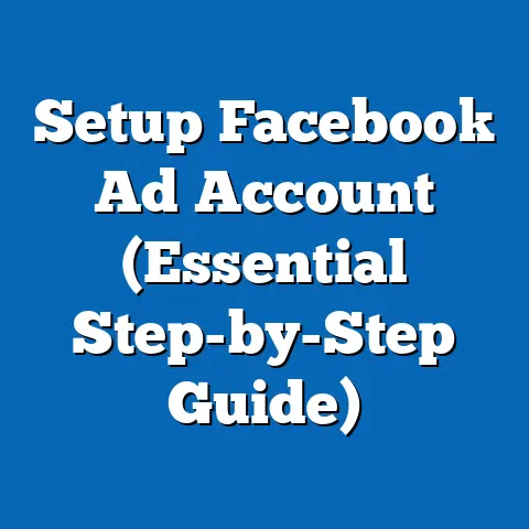 Setup Facebook Ad Account  (Essential Step-by-Step Guide)
