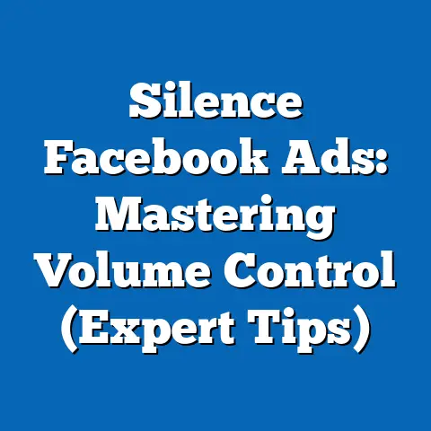 Silence Facebook Ads: Mastering Volume Control  (Expert Tips)