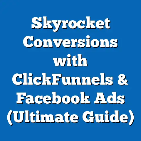 Skyrocket Conversions with ClickFunnels & Facebook Ads  (Ultimate Guide)