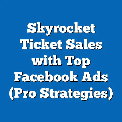 Skyrocket Ticket Sales with Top Facebook Ads  (Pro Strategies)