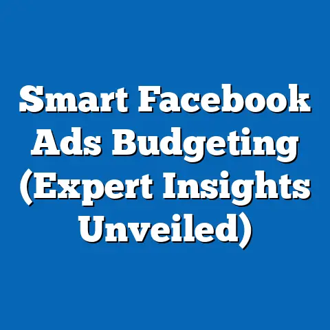 Smart Facebook Ads Budgeting  (Expert Insights Unveiled)
