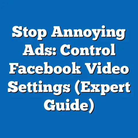 Stop Annoying Ads: Control Facebook Video Settings  (Expert Guide)