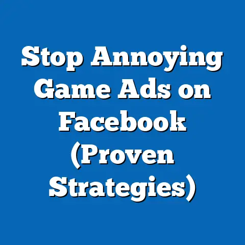 Stop Annoying Game Ads on Facebook  (Proven Strategies)