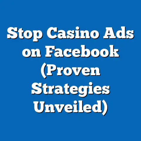 Stop Casino Ads on Facebook  (Proven Strategies Unveiled)