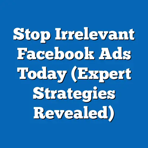 Stop Irrelevant Facebook Ads Today  (Expert Strategies Revealed)