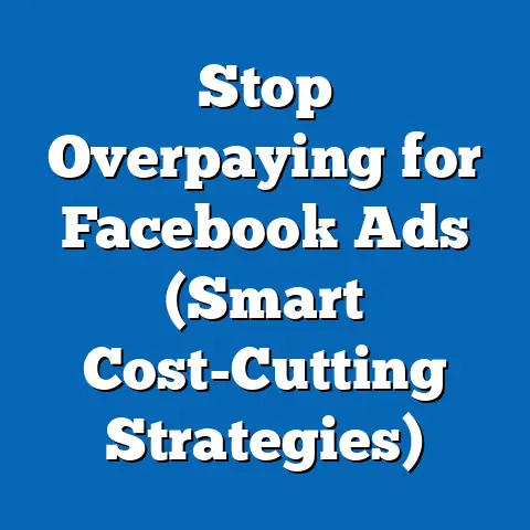 Stop Overpaying for Facebook Ads  (Smart Cost-Cutting Strategies)