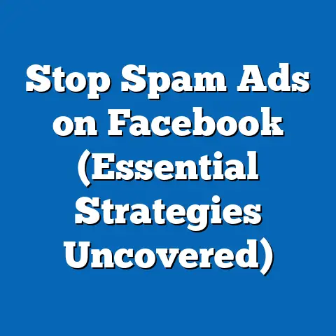 Stop Spam Ads on Facebook  (Essential Strategies Uncovered)