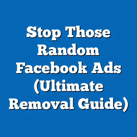 Stop Those Random Facebook Ads  (Ultimate Removal Guide)