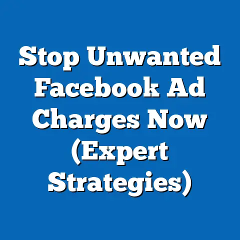 Stop Unwanted Facebook Ad Charges Now  (Expert Strategies)