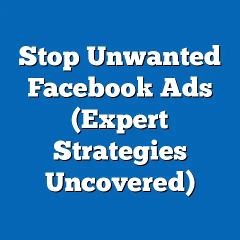 Stop Unwanted Facebook Ads  (Expert Strategies Uncovered)