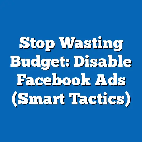 Stop Wasting Budget: Disable Facebook Ads  (Smart Tactics)