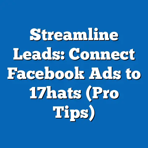 Streamline Leads: Connect Facebook Ads to 17hats  (Pro Tips)