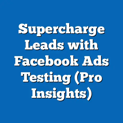 Supercharge Leads with Facebook Ads Testing  (Pro Insights)