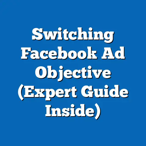 Switching Facebook Ad Objective  (Expert Guide Inside)