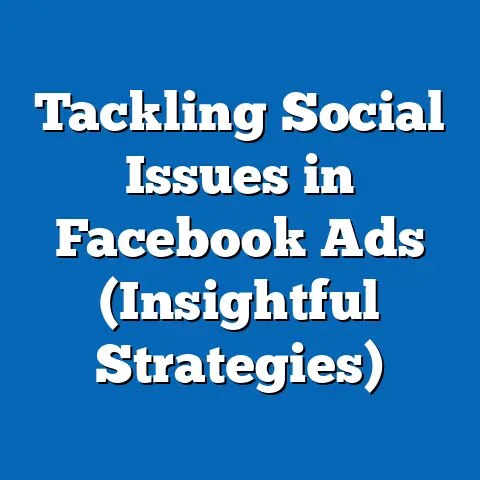 Tackling Social Issues in Facebook Ads  (Insightful Strategies)