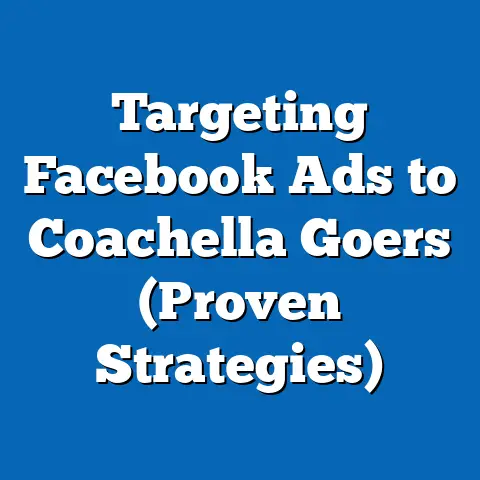 Targeting Facebook Ads to Coachella Goers  (Proven Strategies)
