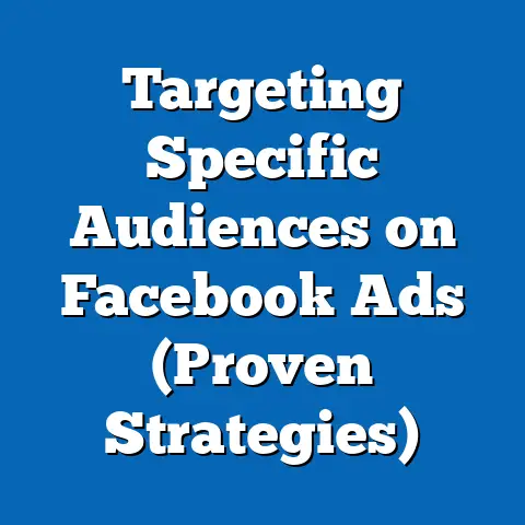 Targeting Specific Audiences on Facebook Ads  (Proven Strategies)