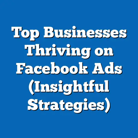 Top Businesses Thriving on Facebook Ads  (Insightful Strategies)