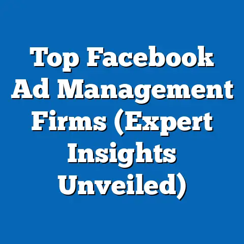 Top Facebook Ad Management Firms  (Expert Insights Unveiled)
