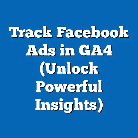 Track Facebook Ads in GA4  (Unlock Powerful Insights)