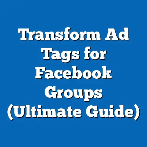Transform Ad Tags for Facebook Groups  (Ultimate Guide)