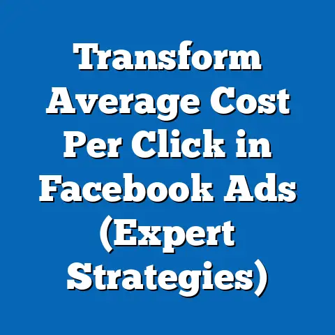 Transform Average Cost Per Click in Facebook Ads  (Expert Strategies)