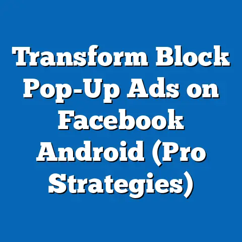 Transform Block Pop-Up Ads on Facebook Android  (Pro Strategies)