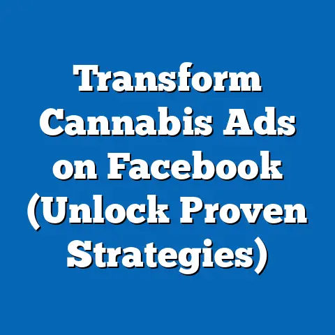 Transform Cannabis Ads on Facebook  (Unlock Proven Strategies)