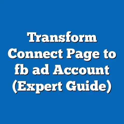 Transform Connect Page to fb ad Account (Expert Guide)