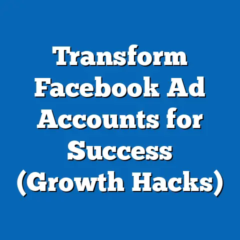 Transform Facebook Ad Accounts for Success  (Growth Hacks)