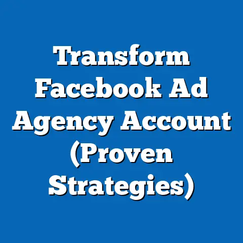 Transform Facebook Ad Agency Account  (Proven Strategies)
