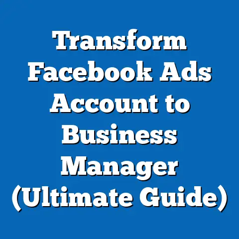 Transform Facebook Ads Account to Business Manager  (Ultimate Guide)