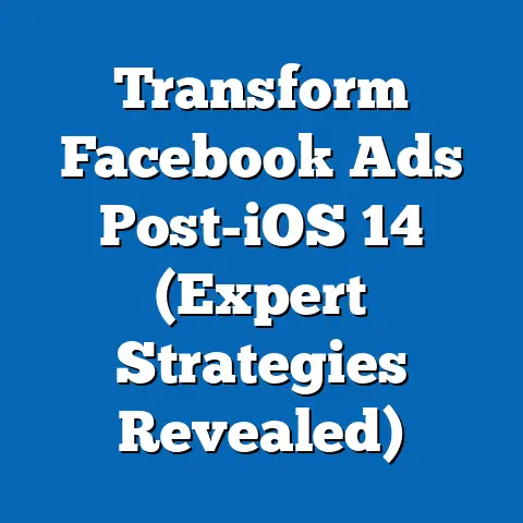 Transform Facebook Ads Post-iOS 14  (Expert Strategies Revealed)