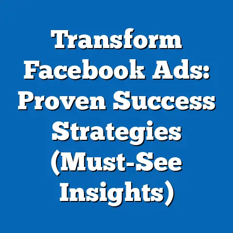 Transform Facebook Ads: Proven Success Strategies  (Must-See Insights)