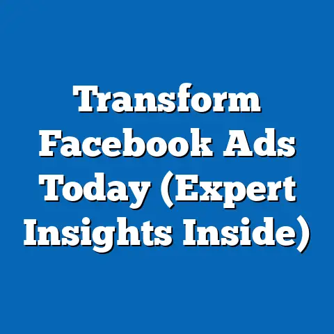 Transform Facebook Ads Today  (Expert Insights Inside)
