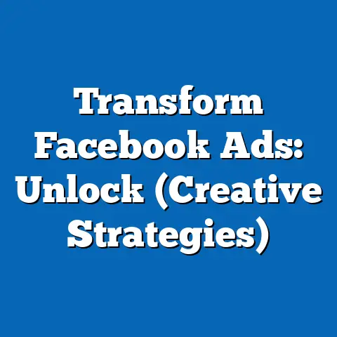 Transform Facebook Ads: Unlock  (Creative Strategies)