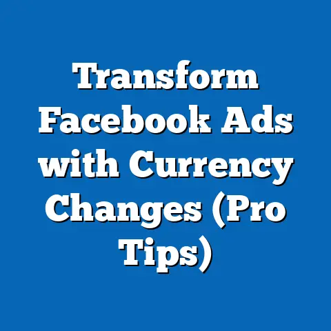 Transform Facebook Ads with Currency Changes  (Pro Tips)