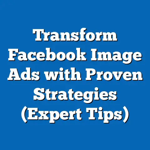 Transform Facebook Image Ads with Proven Strategies  (Expert Tips)