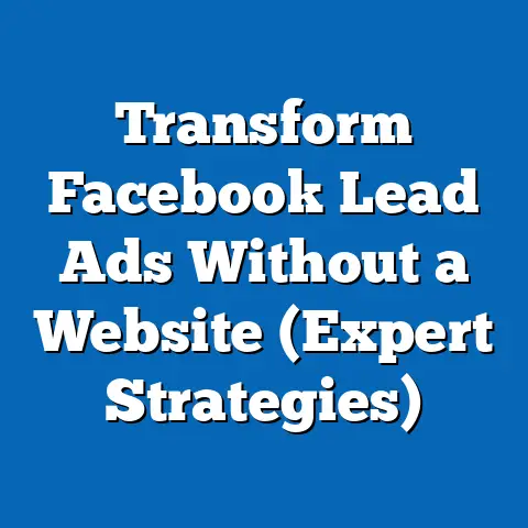 Transform Facebook Lead Ads Without a Website  (Expert Strategies)