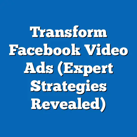 Transform Facebook Video Ads  (Expert Strategies Revealed)